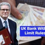 UK Bank Withdrawal Limit Rules 2025