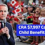 CRA $7,997 Canada Child Benefit