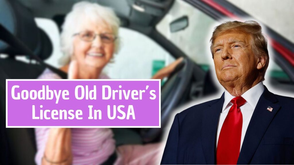Goodbye Old Driver’s License In USA