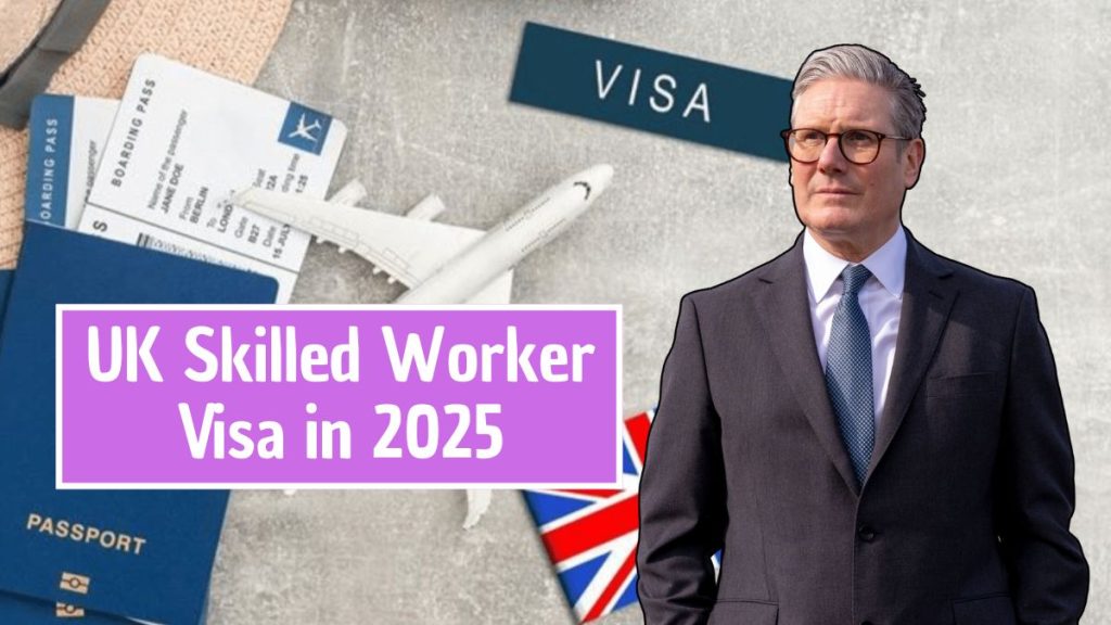 UK Skilled Worker Visa in 2025